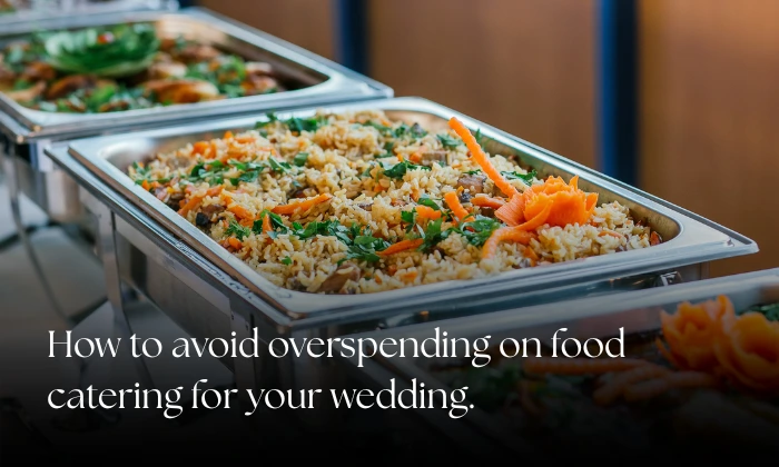 How To Avoid Overspending On Food Catering For Your Wedding